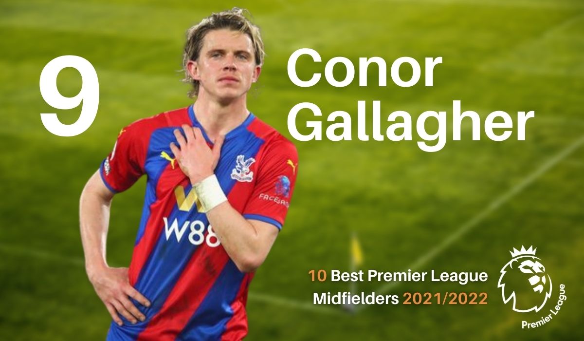 Conor Gallagher - Ninth best midfielder in the Premier League 2021/2022