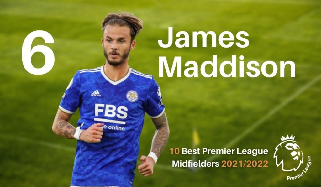 James Maddison - 6th best midfielder in the Premier League 2021/2022
