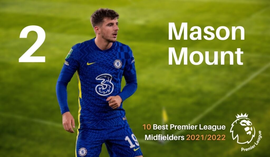 Mason Mount - 2nd best midfielder in the Premier League 2021/2022
