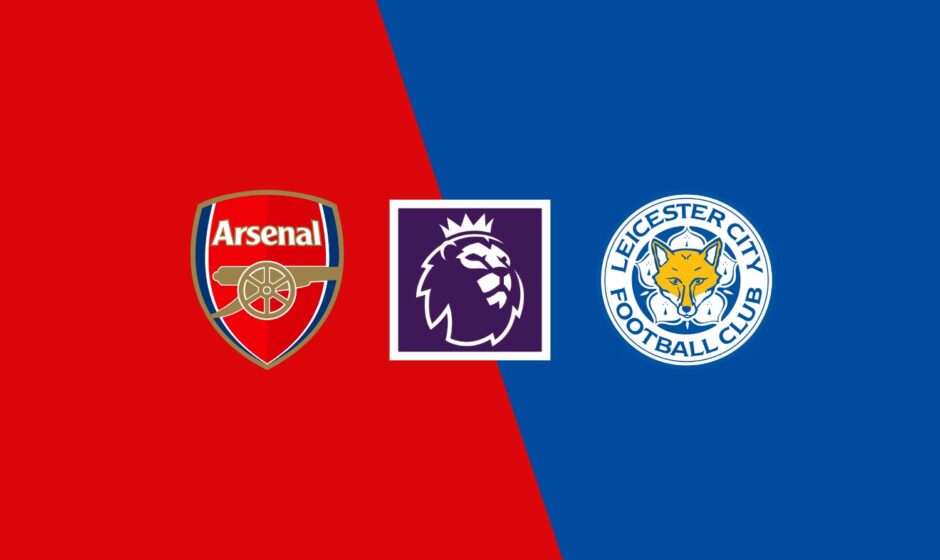 Arsenal vs Leicester preview & prediction  