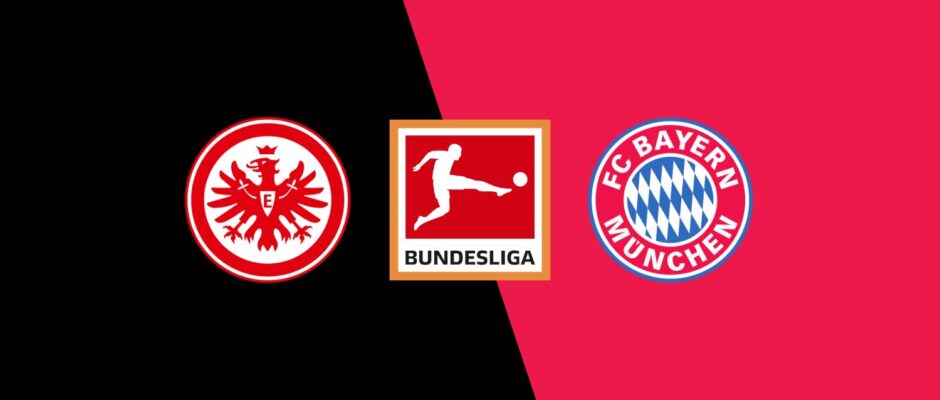 Eintracht Frankfurt vs Bayern Munich preview & prediction