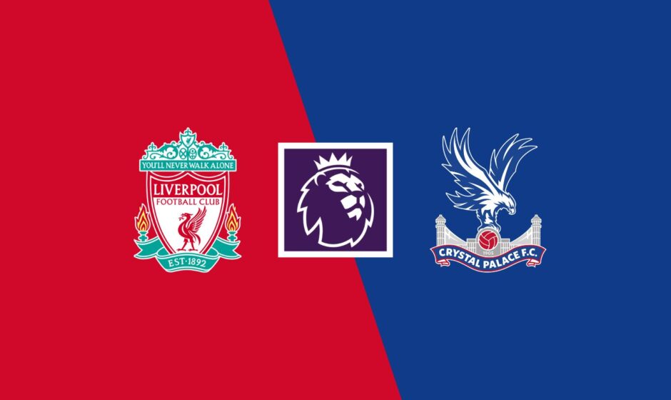 Liverpool vs Crystal Palace preview & prediction 