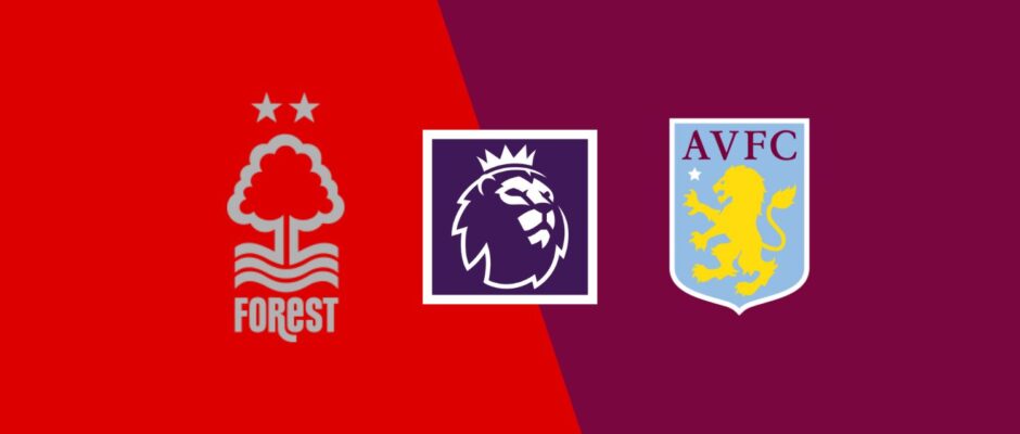 Nottingham vs Aston Villa preview & prediction
