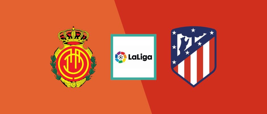 Mallorca vs Atletico Madrid preview & prediction